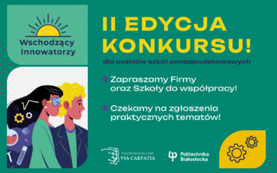 Startuje II edycja konkursu „Wschodzący Innowatorzy”! Zapraszamy do współpracy Firmy oraz Szkoły!