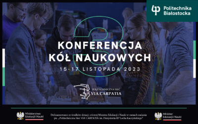 Trzecia Konferencja Kół Naukowych Politechnicznej Sieci Via Carpatia odbędzie się w Politechnice Białostockiej