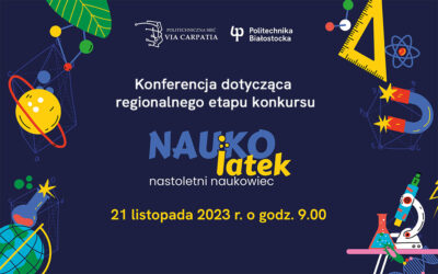 Finał etapu regionalnego konkursu „NAUKOLATEK – Nastoletni Naukowiec”