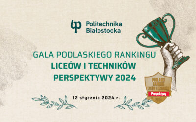 Podlaski Ranking Liceów i Techników Perspektywy 2024. Gala finałowa w Politechnice Białostockiej 12 stycznia 2024 roku