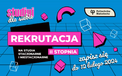 Rekrutacja na studia magisterskie w Politechnice Białostockiej! Zapisz się do 12 lutego 2024 r.