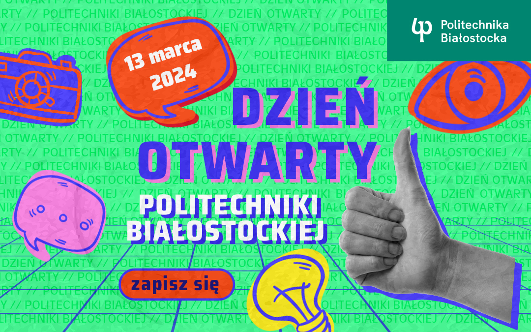 Dzień Otwarty Politechniki Białostockiej 13 marca 2024