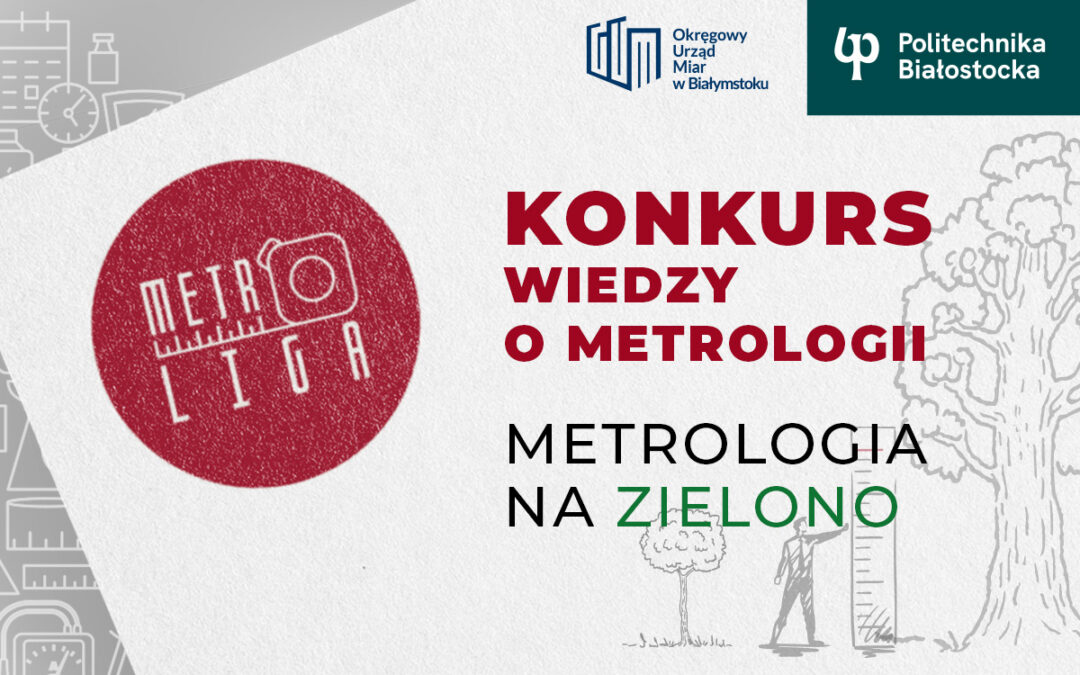 Ruszyła METROLIGA 2024 – ogólnopolski Konkurs Wiedzy o Metrologii