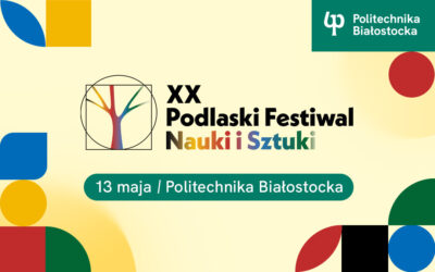 XX Podlaski Festiwal Nauki i Sztuki w Politechnice Białostockiej