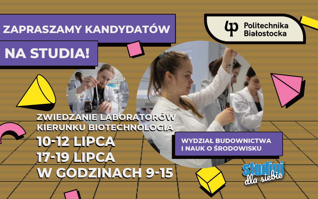 Dni otwarte laboratoriów biotechnologicznych na Wydziale Budownictwa i Nauk o Środowisku Politechniki Białostockiej