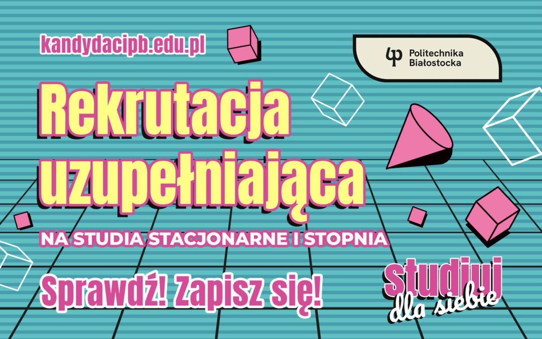 Ruszyła rekrutacja uzupełniająca na studia stacjonarne I stopnia!