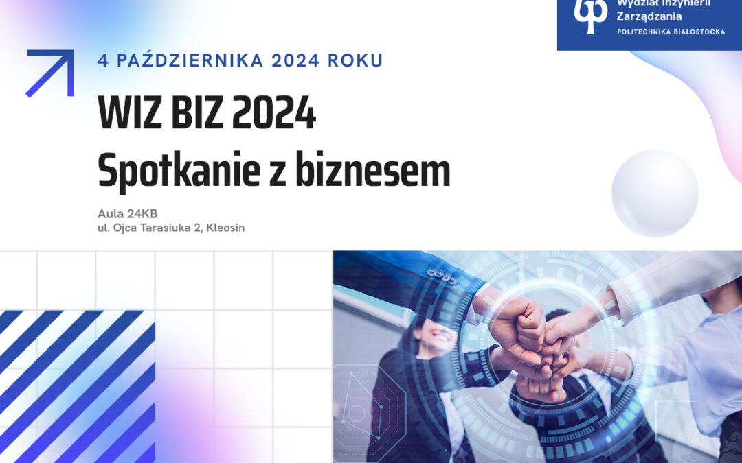 WIZ BIZ 2024 spotkanie z biznesem na Wydziale Inżynierii Zarządzania - grafika