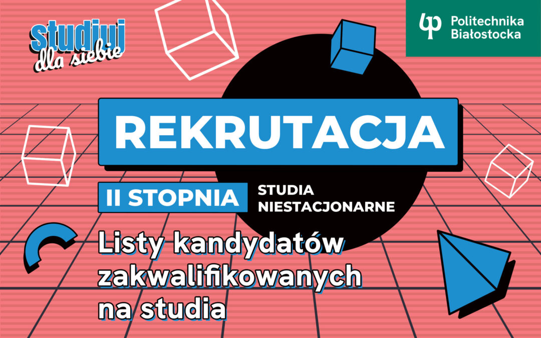 Lista kandydatów na studia niestacjonarne II stopnia Politechniki Białostockiej - grafika