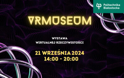 VRmuseum, czyli cyfrowa galeria sztuki studentów Politechniki Białostockiej