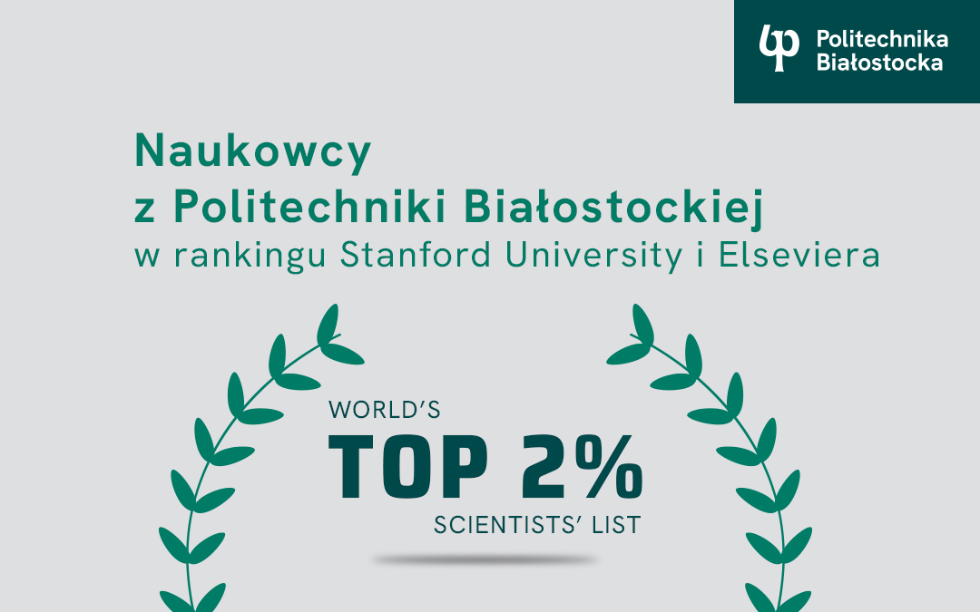 Naukowcy z Politechniki Białostockiej w gronie TOP 2% najlepszych naukowców na świecie!