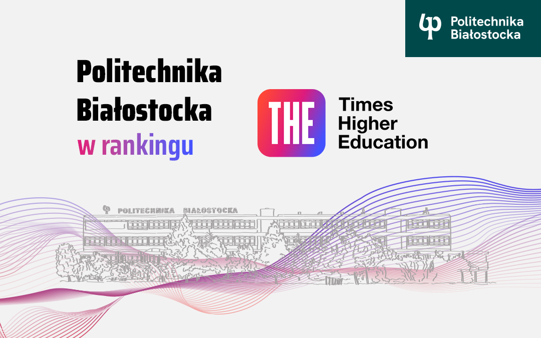 Politechnika Białostocka na 6. miejscu w Polsce w rankingu Times Higher Education 2025