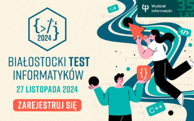 XI Białostocki Test Informatyków. Główna wygrana – indeks na Wydział Informatyki