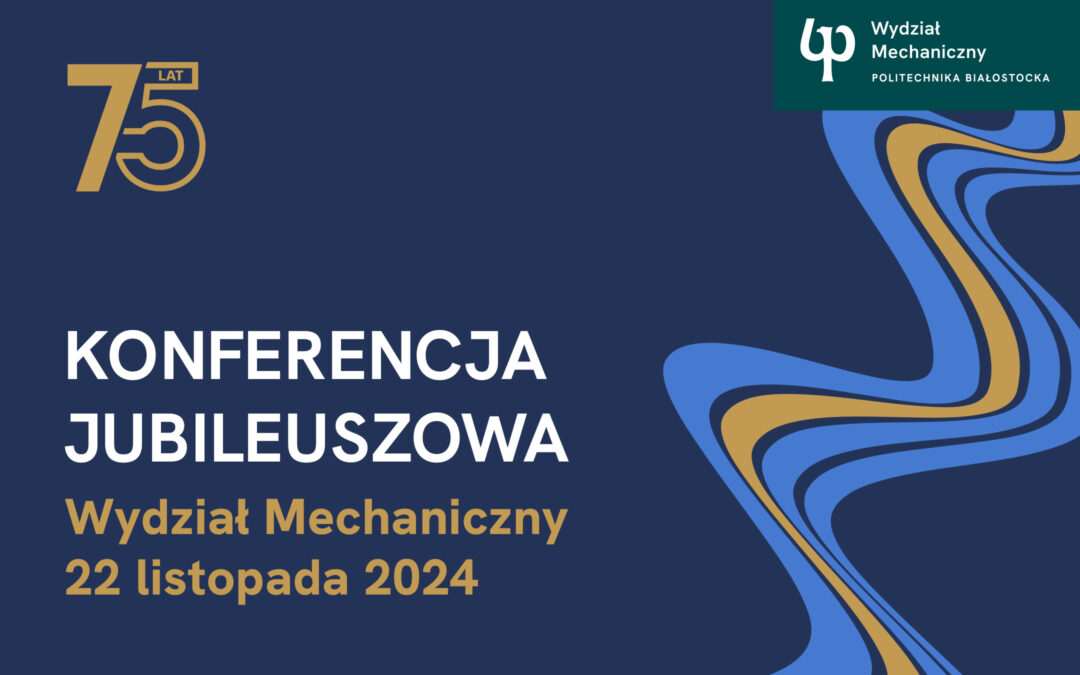 Konferencja Jubileuszowa Wydziału Mechanicznego