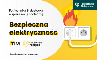 Politechnika Białostocka partnerem merytorycznym akcji Bezpieczna elektryczność