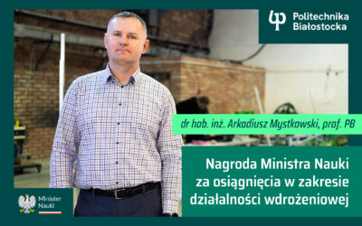 Dr hab. inż. Arkadiusz Mystkowski, prof. PB otrzymał nagrodę Ministra Nauki i Szkolnictwa Wyższego