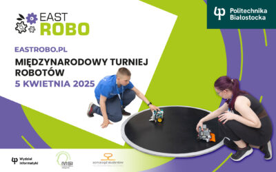 EastROBO 2025 w Politechnice Białostockiej. Największy turniej robotyczny w północno-wschodniej Polsce