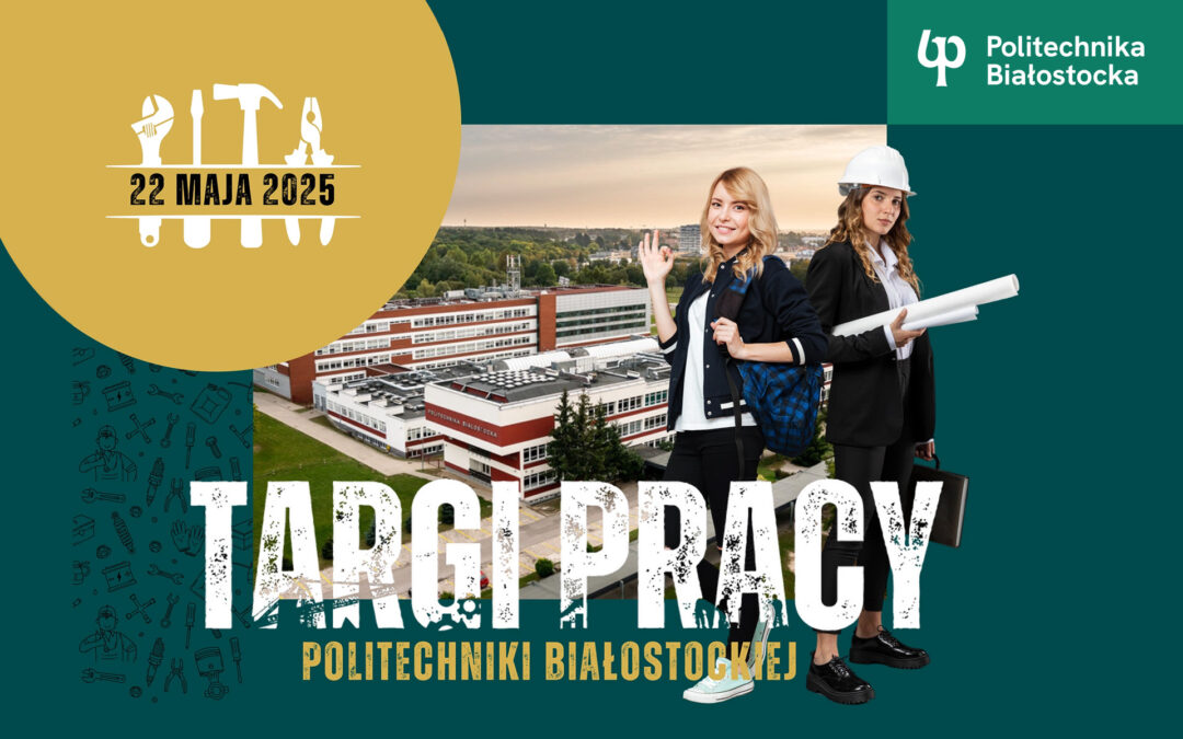 Targi Pracy Politechniki Białostockiej 22.05.2025