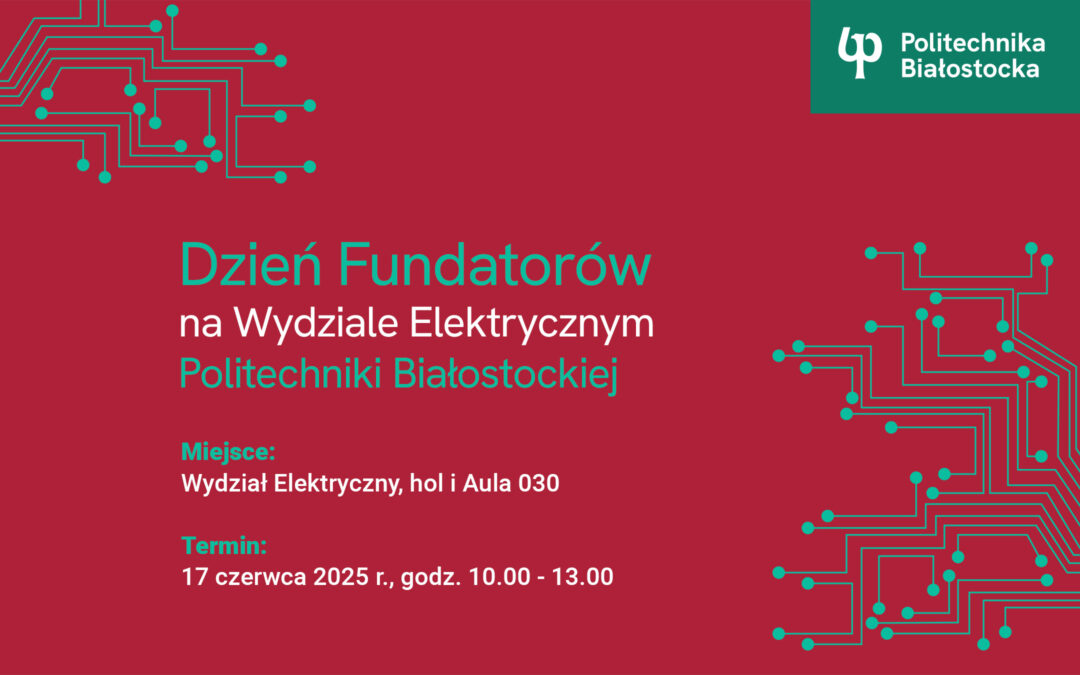 Dzień Fundatorów Stypendiów Przemysłowych. Wydział Elektryczny Politechniki Białostockiej