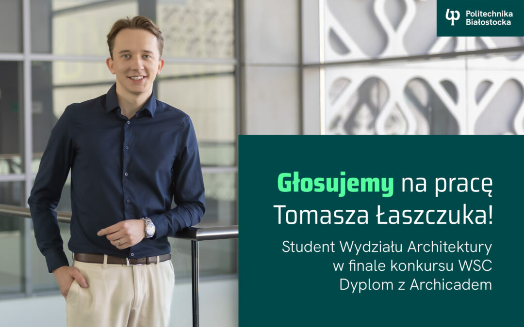 Tomasz Łaszczuk – student Wydziału Architektury Politechniki Białostockiej w finale konkursu WSC Dyplom z Archicadem