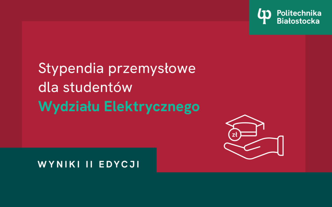 Wydział Elektryczny Politechniki Białostockiej przyznał studentom stypendia przemysłowe