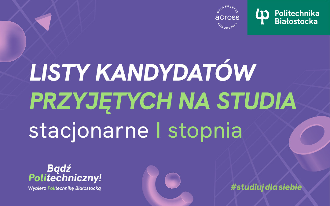 Politechnika Białostocka przyjęła 1644 kandydatów na studia stacjonarne I stopnia na rok akademicki 2025/2026