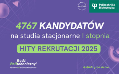 Rekordowa rekrutacja 2025 w Politechnice Białostockiej. 4767 kandydatów na stacjonarne studia inżynierskie i licencjackie