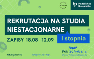 Rekrutacja Politechniki Białostockiej na studia niestacjonarne I stopnia na rok akademicki 2025/2026