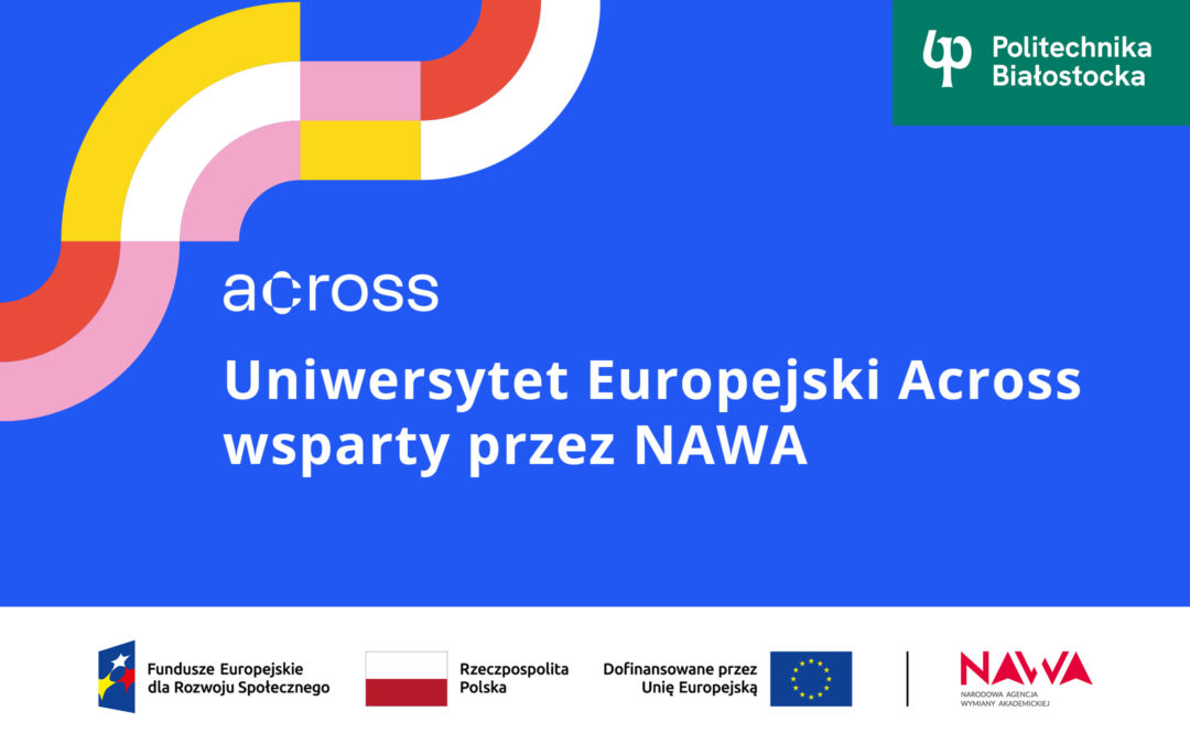Politechnika Białostocka z blisko 1,5 mln zł dofinansowania od NAWA na rozwój Uniwersytetu Europejskiego Across