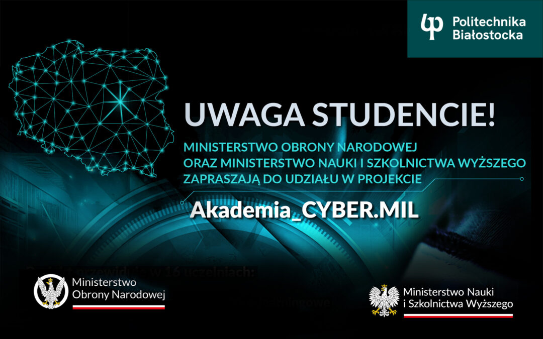 Akademia CYBER.MIL w Politechnice Białostockiej. Szkolenia dla studentów
