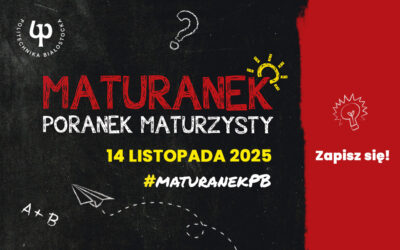 MATURANEK – Poranek Maturzysty! Politechnika Białostocka zaprasza młodzież na wykłady poświęcone maturze 2026