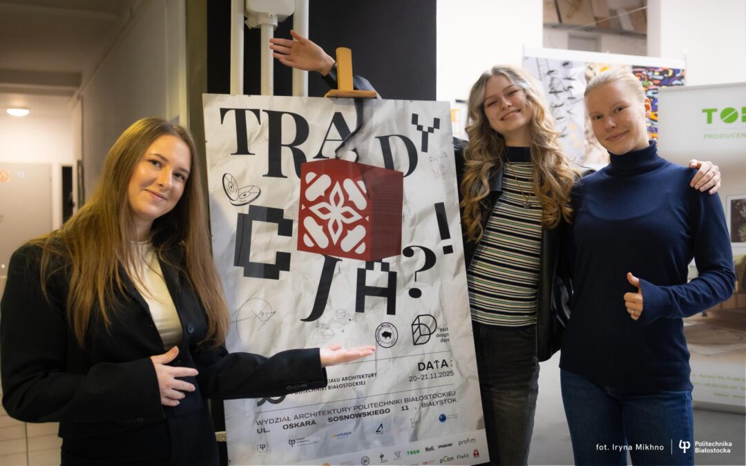 Tradycja?! – VIII East Design Days 2025 na Wydziale Architektury Politechniki Białostockiej