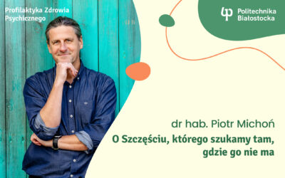 Gdzie szukać szczęścia? Zapraszamy na wyjątkowy wykład prof. Piotra Michonia!
