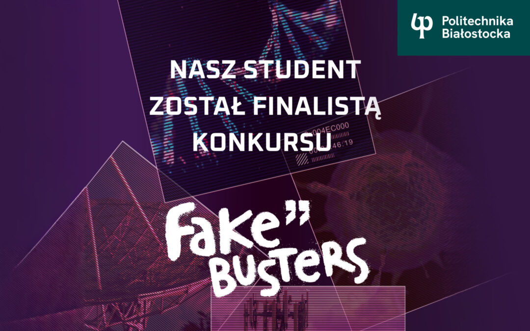 Michał Kuczyński, student Politechniki Białostockiej finalistą konkursu Fake Busters