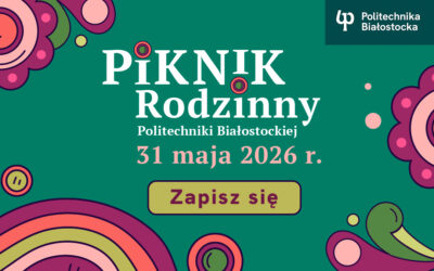 Piknik Rodzinny Politechniki Białostockiej 31 maja 2026