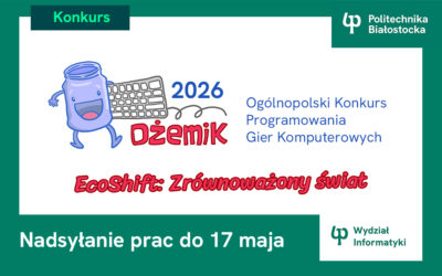Dżemik 2026. Ogólnopolski konkurs programowania gier komputerowych Politechniki Białostockiej dla dzieci i młodzieży