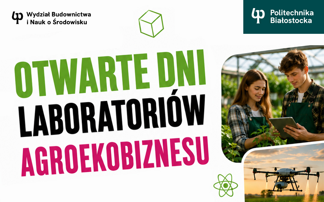 Nauka w praktycznym wymiarze! Dni Otwarte Laboratoriów Agroekobiznesu w Politechnice Białostockiej