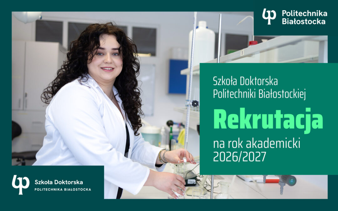 Rekrutacja do Szkoły Doktorskiej Politechniki Białostockiej 2026/2027