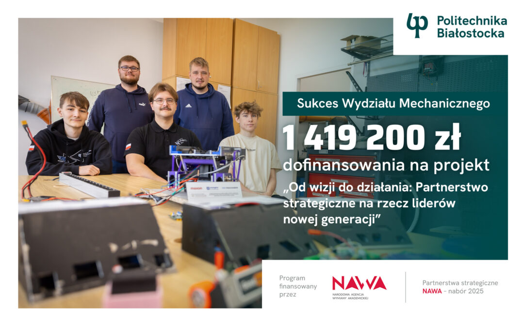 Politechnika Białostocka pozyskała ponad 1,4 mln zł dofinansowania z NAWA na rozwój robotyków we współpracy z uczelnią z Meksyku