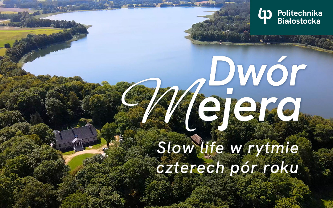 Dwór Mejera – magiczne miejsce na odpoczynek, spotkania rodzinne i wydarzenia firmowe