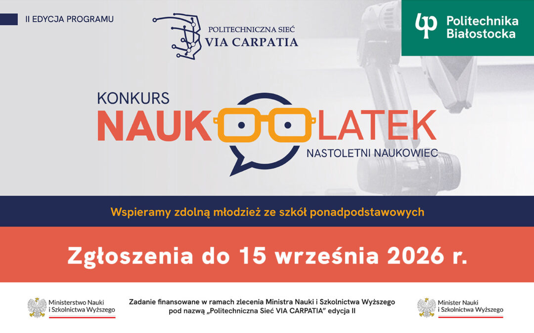 Konkurs NAUKOLATEK: 8 000 zł dla uczniów na badania i wsparcie naukowców Politechniki Białostockiej!